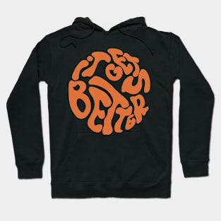 Inspiring saying it gets better orange 70s Hoodie